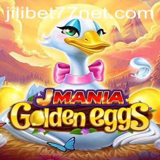 JManiaGoldenEggs: A Thrilling New Gaming Experience with Jilibet77